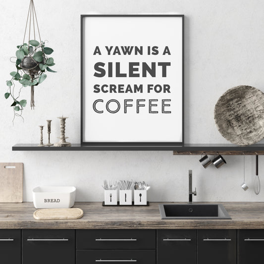 ‘A Yawn is a Silent Scream for Coffee’ | Kitchen Poster Collection